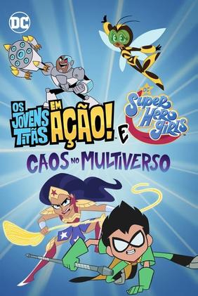 Os Jovens Titãs em Ação! e DC Super Hero Girls: Caos no Multiverso